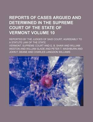 Book cover for Reports of Cases Argued and Determined in the Supreme Court of the State of Vermont Volume 10; Reported by the Judges of Said Court, Agreeably to a Statute Law of the State