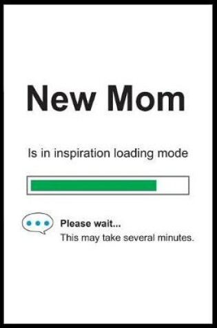 Cover of New Mom is in Inspiration Loading Mode