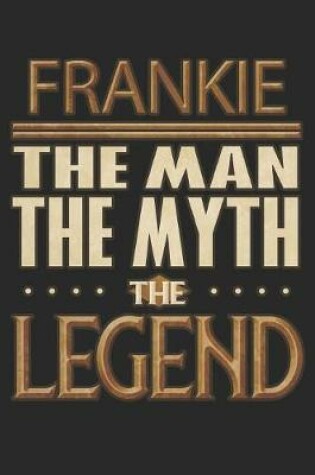 Cover of Frankie The Man The Myth The Legend