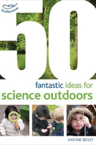 Cover of 50 fantastic ideas for Science Outdoors