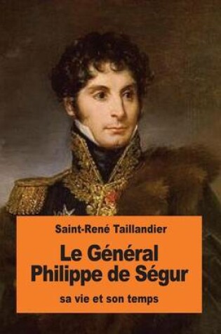 Cover of Le General Philippe de Segur