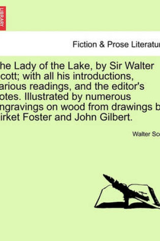 Cover of The Lady of the Lake, by Sir Walter Scott; With All His Introductions, Various Readings, and the Editor's Notes. Illustrated by Numerous Engravings on Wood from Drawings by Birket Foster and John Gilbert.