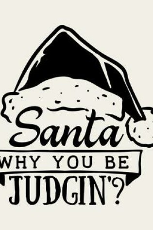 Cover of Santa Why You Be Judgin?