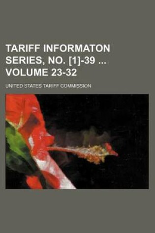 Cover of Tariff Informaton Series, No. [1]-39 Volume 23-32