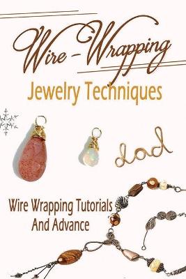Book cover for Wire-Wrapped Jewelry Techniques