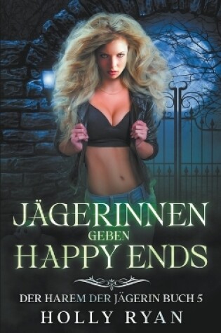 Cover of Jägerinnen geben Happy Ends