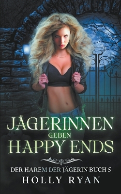 Book cover for Jägerinnen geben Happy Ends