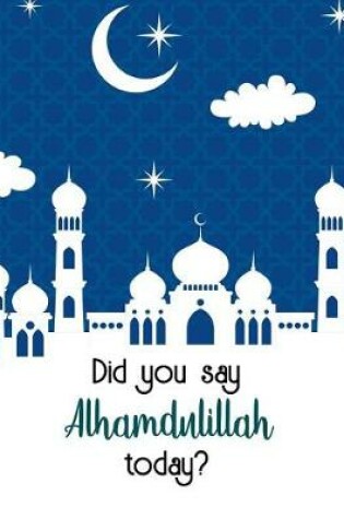 Cover of Did you say alhamdulliah today