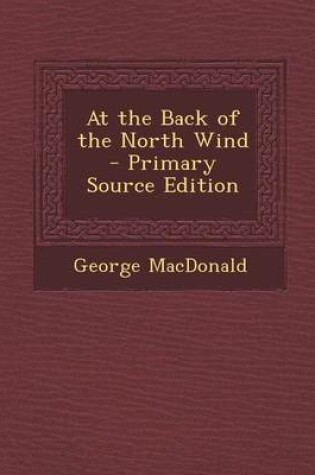 Cover of At the Back of the North Wind - Primary Source Edition