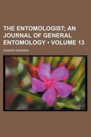 Cover of The Entomologist (Volume 13); An Journal of General Entomology