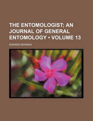 Book cover for The Entomologist (Volume 13); An Journal of General Entomology