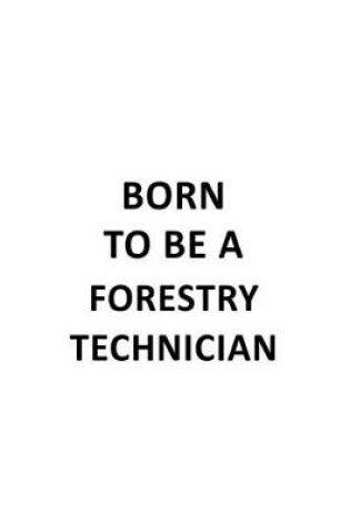 Cover of Born To Be A Forestry Technician