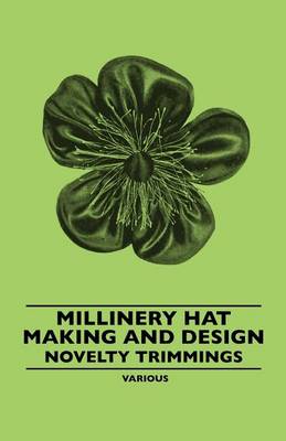 Book cover for Millinery Hat Making and Design - Novelty Trimmings