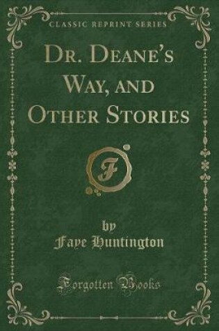 Cover of Dr. Deane's Way, and Other Stories (Classic Reprint)