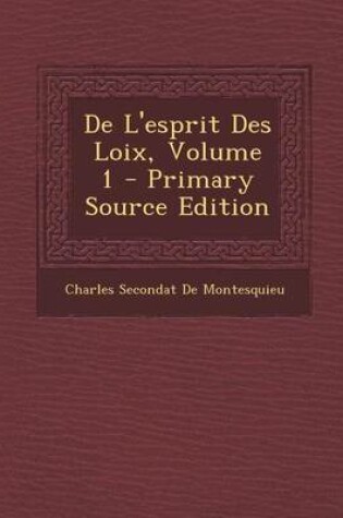 Cover of de L'Esprit Des Loix, Volume 1