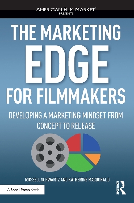 Book cover for The Marketing Edge for Filmmakers: Developing a Marketing Mindset from Concept to Release