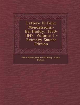 Book cover for Lettere Di Felix Mendelssohn-Bartholdy, 1830-1847, Volume 1 - Primary Source Edition