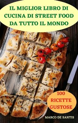 Cover of Il Miglior Libro Di Cucina Di Street Food Da Tutto Il Mondo