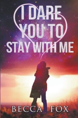 Cover of I Dare You to Stay With Me