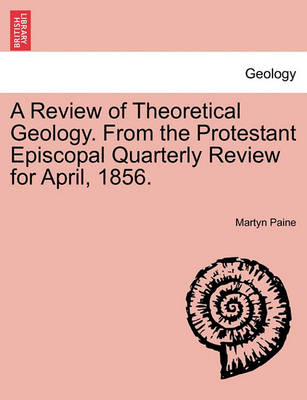 Book cover for A Review of Theoretical Geology. from the Protestant Episcopal Quarterly Review for April, 1856.