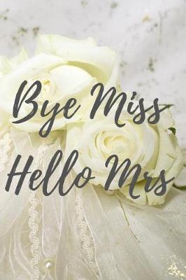 Book cover for Bye Miss Hello Mrs