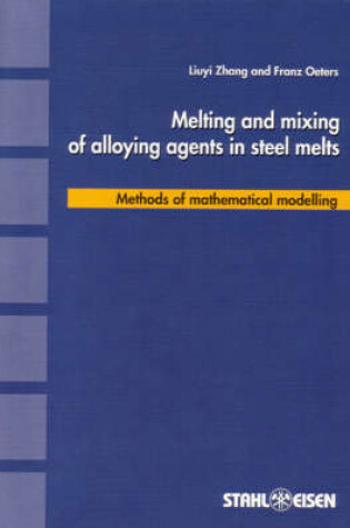 Cover of Melting and Mixing of Alloying Agents in Steel Melts