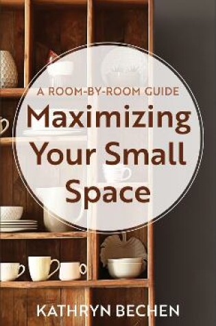 Cover of Maximizing Your Small Space