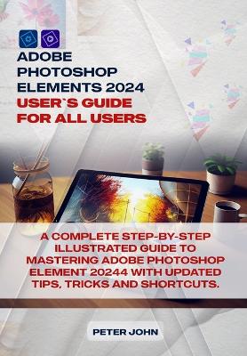 Book cover for Adobe Photoshop Element 2024 User Guide for All Users