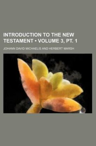 Cover of Introduction to the New Testament (Volume 3, PT. 1)