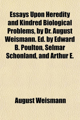 Book cover for Essays Upon Heredity and Kindred Biological Problems, by Dr. August Weismann. Ed. by Edward B. Poulton, Selmar Schonland, and Arthur E.