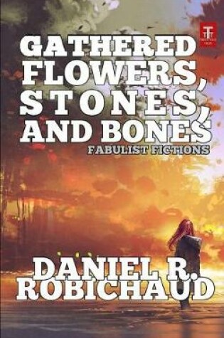 Cover of Gathered Flowers, Stones, and Bones