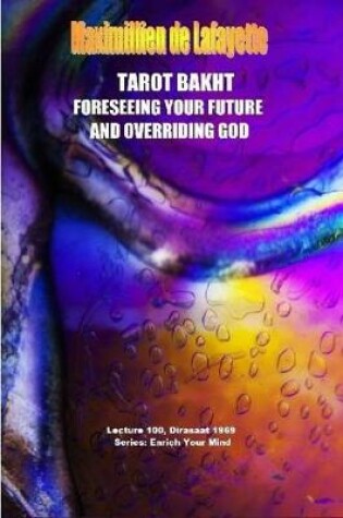 Cover of Tarot Bakht: Foreseeing Your Future and Overriding God