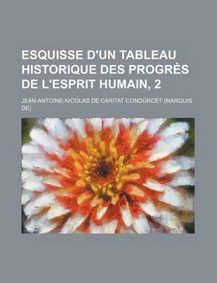 Book cover for Esquisse D'Un Tableau Historique Des Progr?'s de L'Esprit Humain, 2