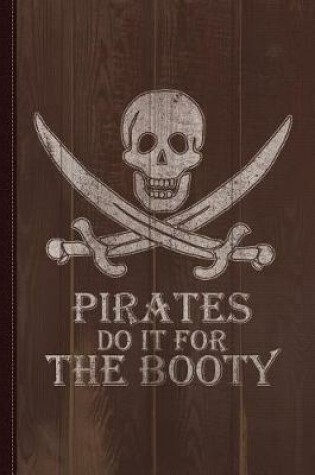 Cover of Pirates Do It for the Booty Journal Notebook