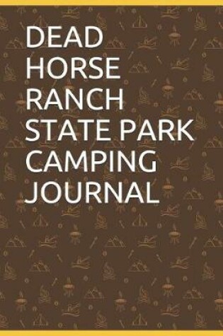 Cover of Dead Horse Ranch State Park Camping Journal