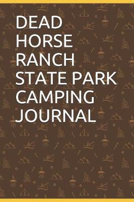 Book cover for Dead Horse Ranch State Park Camping Journal