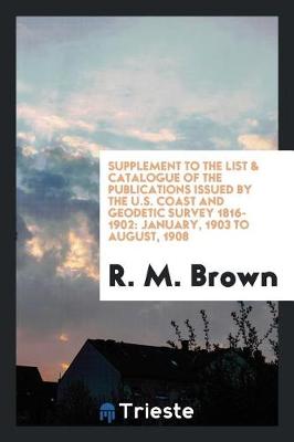 Book cover for Supplement to the List & Catalogue of the Publications Issued by the U.S. Coast and Geodetic Survey 1816-1902