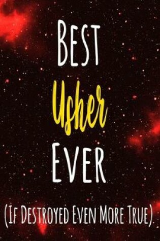 Cover of Best Usher Ever (If Destroyed Even More True)