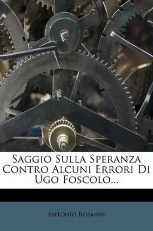 Cover of Saggio Sulla Speranza Contro Alcuni Errori Di Ugo Foscolo...