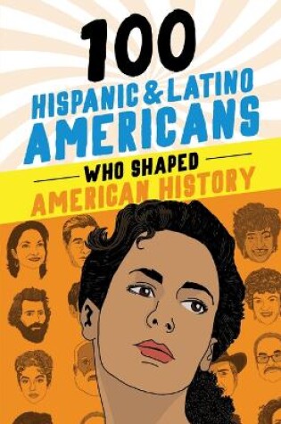 Cover of 100 Hispanic and Latino Americans Who Shaped American History