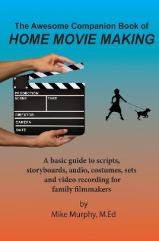 Cover of The Awesome Companion Book of Home Moviemaking