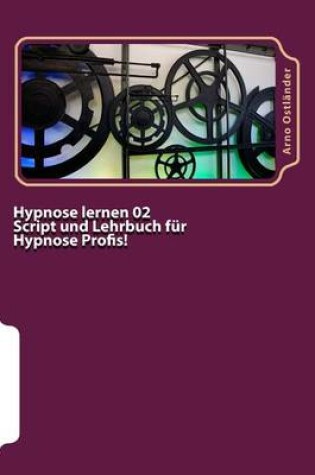 Cover of Hypnose lernen 02 Script und Lehrbuch fur Hypnose Profis!