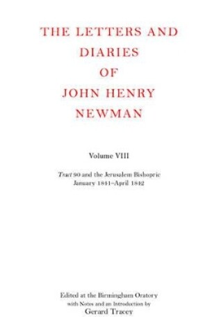 Cover of The Letters and Diaries of John Henry Newman: Volume VIII: Tract 90 and the Jerusalem Bishopric