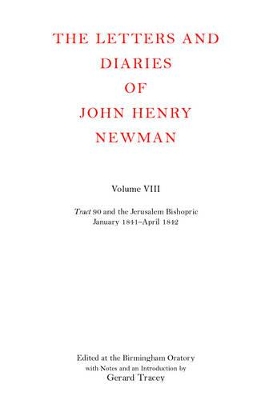 Book cover for The Letters and Diaries of John Henry Newman: Volume VIII: Tract 90 and the Jerusalem Bishopric