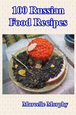 Cover of 100 Russian Food Recipes