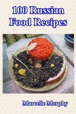 Book cover for 100 Russian Food Recipes