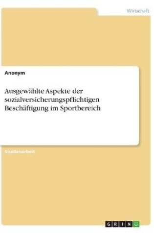 Cover of Ausgewahlte Aspekte der sozialversicherungspflichtigen Beschaftigung im Sportbereich