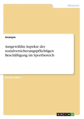 Book cover for Ausgewahlte Aspekte der sozialversicherungspflichtigen Beschaftigung im Sportbereich