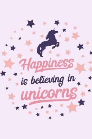 Cover of Happiness is Believing in Unicorns
