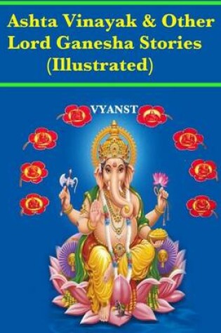 Cover of Ashta vinayak and other Lord Ganesha Stories (Illustrated)